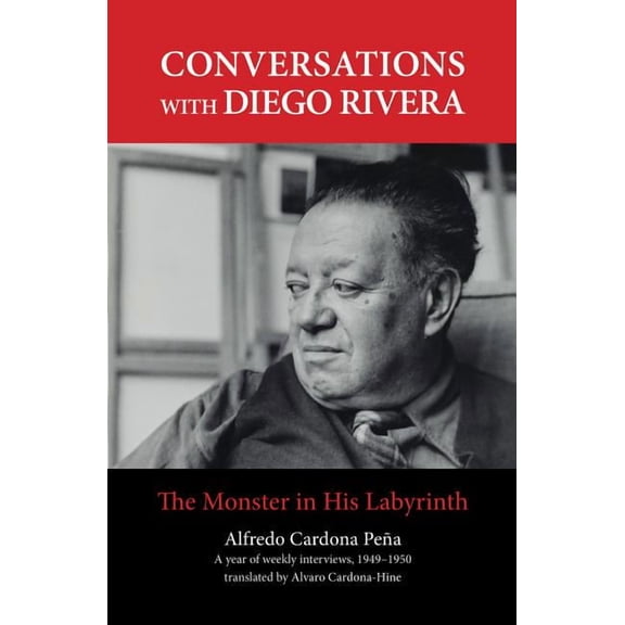 Conversations with Diego Rivera: The Monster in His Labyrinth, (Paperback)