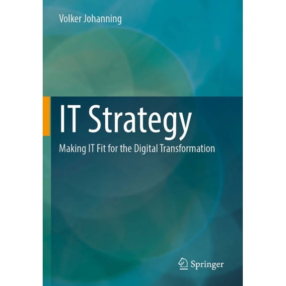 It Strategy: Making It Fit for the Digital Transformation, (Paperback)