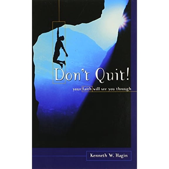 Pre-Owned Don't Quit! Your Faith Will See You Through (Paperback) 0892767243 9780892767243