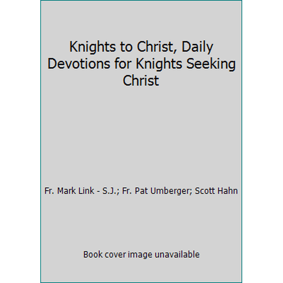 Pre-Owned Knights to Christ, Daily Devotions for Knights Seeking Christ (Paperback) 0970700814 9780970700810