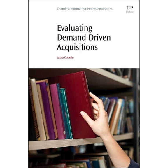 Evaluating Demand-Driven Acquisitions, (Paperback)