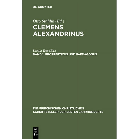 Die Griechischen Christlichen Schriftste Protrepticus Und Paedagogus, Book 12, (Hardcover)