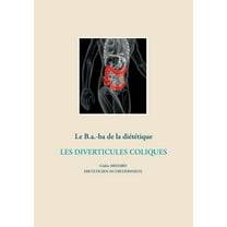 Le B.a.-Ba. diÃ©tÃ©tique pour les diverticules coliques, (Paperback)