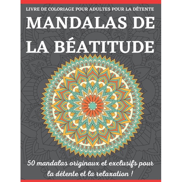 Livre De Coloriage Pour Adultes Pour La Detente Mandalas De La Beatitude Un Livre A Colorier Pour Adultes Avec Des Pages A Colorier Amusantes Faciles Et Relaxantes Paperback Walmart Com Walmart Com