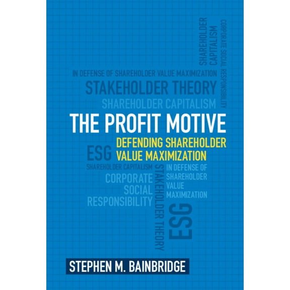 The Profit Motive: Defending Shareholder Value Maximization, (Hardcover)