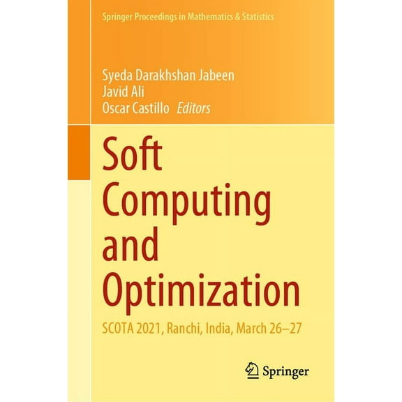 Springer Proceedings in Mathematics & St Soft Computing and Optimization: Scota 2021, Ranchi, India, March 26-27, Book 404, (Hardcover)