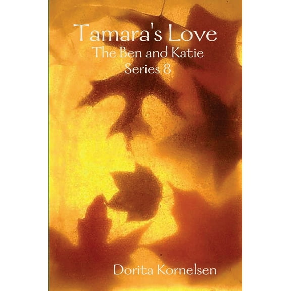 Tamara's Love (The Ben and Katie Series 8), (Paperback)