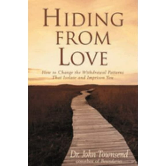 Pre-Owned Hiding from Love: How to Change the Withdrawal Patterns That Isolate and Imprison You (Paperback) 0310201071 9780310201076