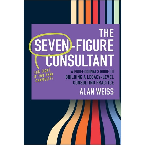 The Seven-Figure Consultant, (Hardcover)