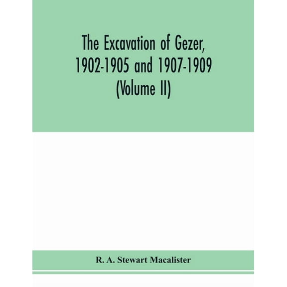 The excavation of Gezer, 1902-1905 and 1907-1909 (Volume II), (Paperback)