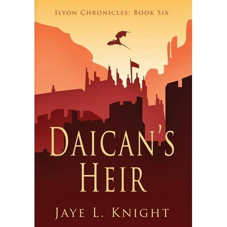 Ilyon Chronicles Daican's Heir, Book 6, (Hardcover)