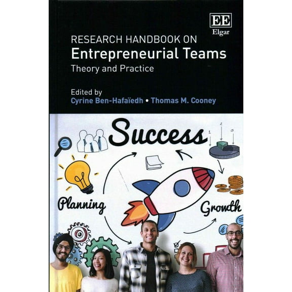 Research Handbook on Entrepreneurial Teams : Theory and Practice