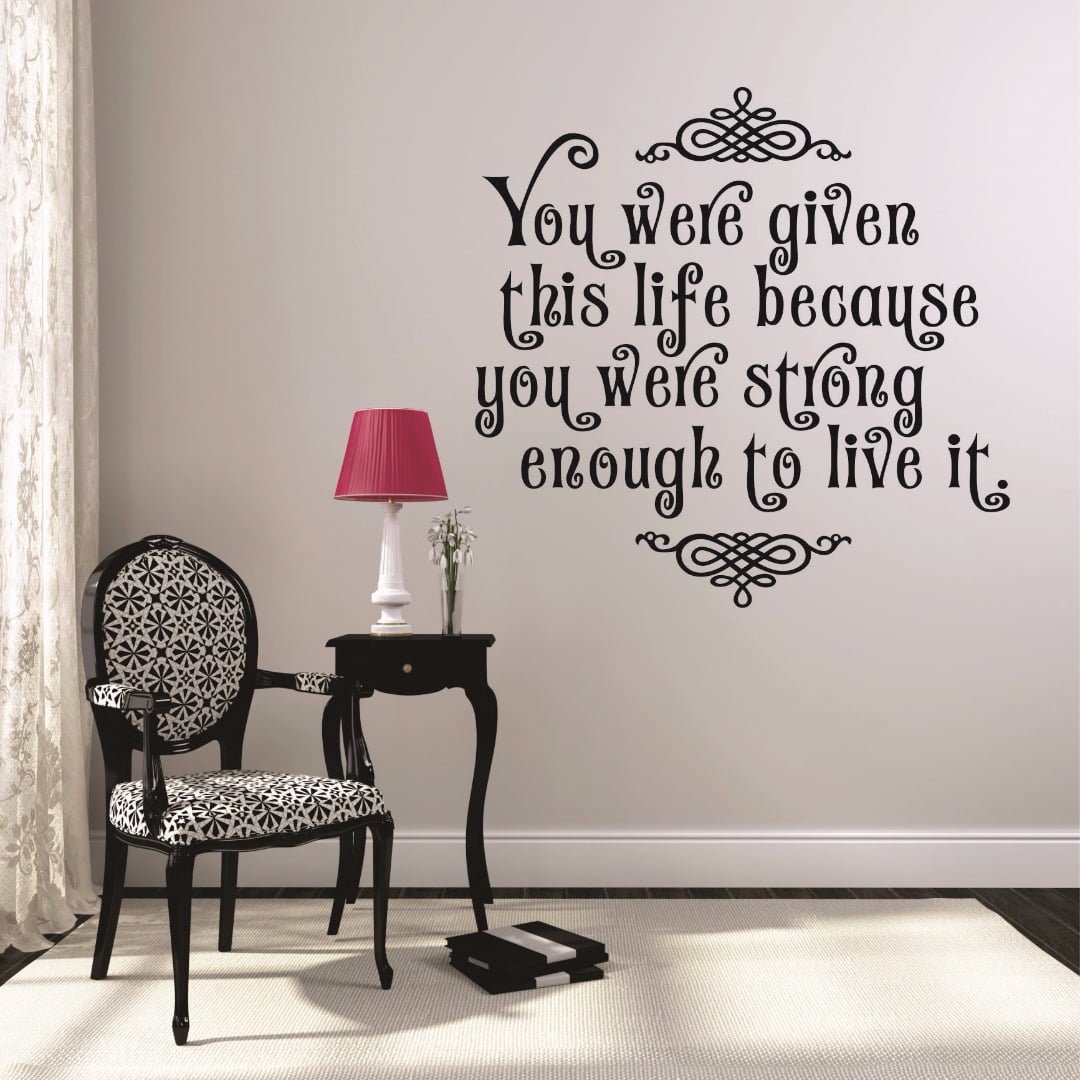 Wall Design Pieces You Were Given This Life Because You Were Strong ...
