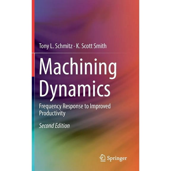 Machining Dynamics: Frequency Response to Improved Productivity, (Hardcover)