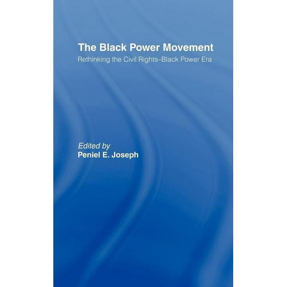 The Black Power Movement: Rethinking the Civil Rights-Black Power Era, (Hardcover)