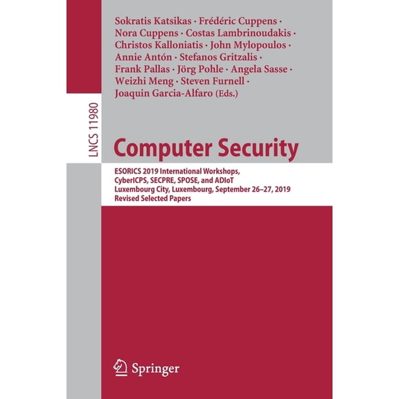 Computer Security: Esorics 2019 International Workshops, Cybericps, Secpre, Spose, and Adiot, Luxembourg City, Luxembour, (Paperback)