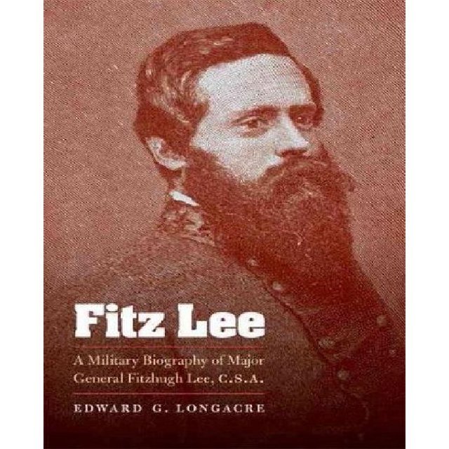 Fitz Lee: une Biographie Militaire du Major Général Fitzhugh Lee, C.S.A.