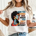 thumbnail image 2 of How You Gonna Win When You ain't Right Within Shirt,Lauryn Hill Graphic T-Shirt Men's And Women's Graphic Tee 100% Cotton by TBun, Full Sizes S-5XL, 2 of 5