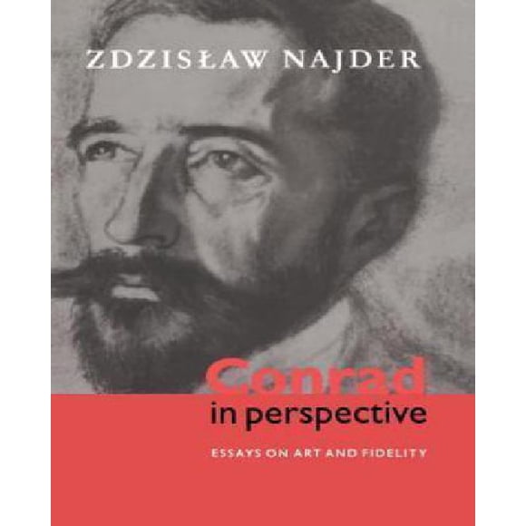 Conrad en Perspective, Essais sur l'Art et la Fidélité