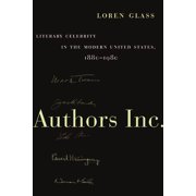 Authors Inc.: Literary Celebrity in the Modern United States, 1880-1980, (Paperback)