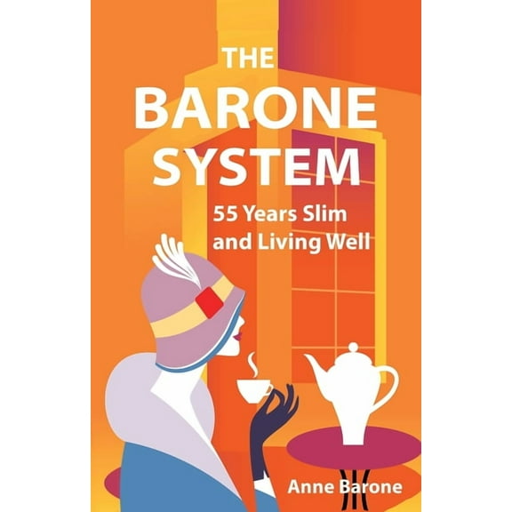 The Barone System: 55 Years Slim and Living Well, (Paperback)