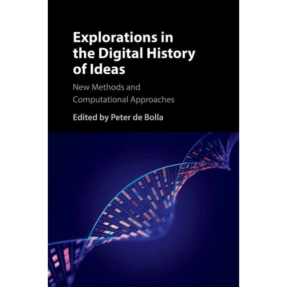 Explorations in the Digital History of Ideas, (Paperback)