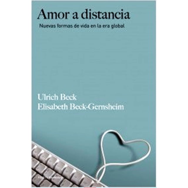 AMOR A DISTANCIA PAIDOS MEXICO ULRICH BECK