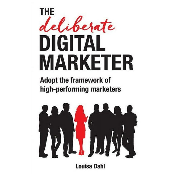 The Deliberate Digital Marketer (Paperback)
