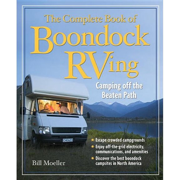 The Complete Book of Boondock RVing: Camping Off the Beaten Path, (Paperback)