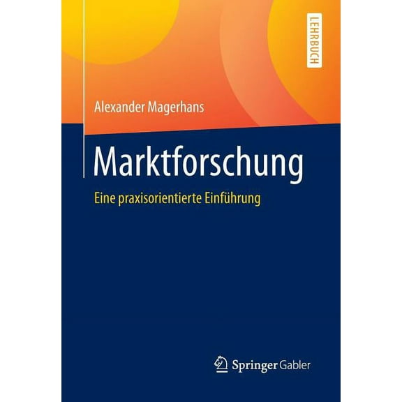Marktforschung: Eine Praxisorientierte Einführung, (Paperback)