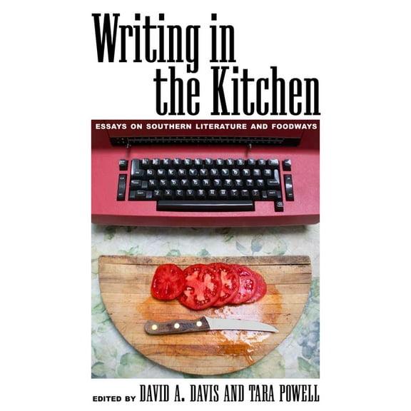 Writing in the Kitchen: Essays on Southern Literature and Foodways, (Paperback)