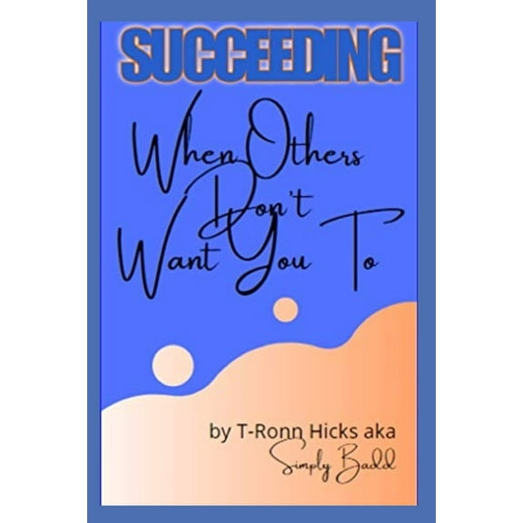 Succeeding: When Others Don't Want You To, (Paperback)