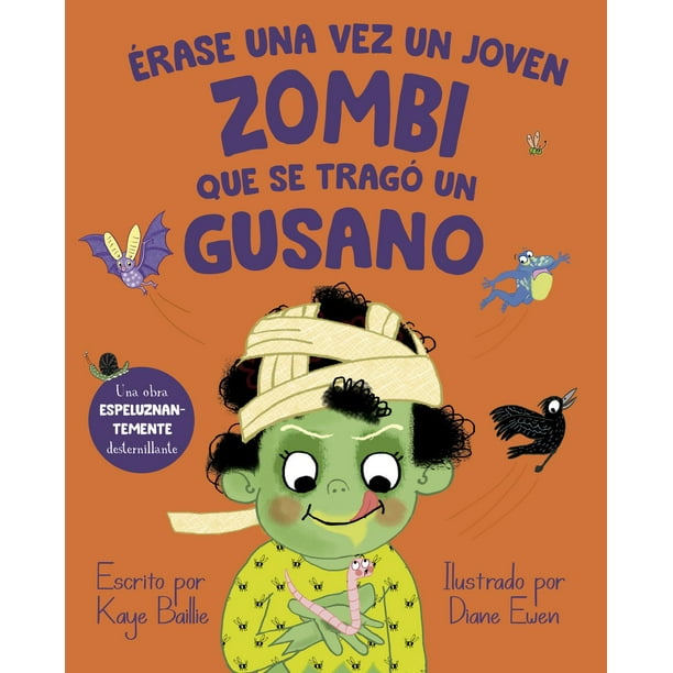 Libro Erase Una Vez Un Joven Zombi Que Se Trago Un Gusano Tapa Blanda, Autor Kaye Baillie, Editorial Picaronaobelisco
