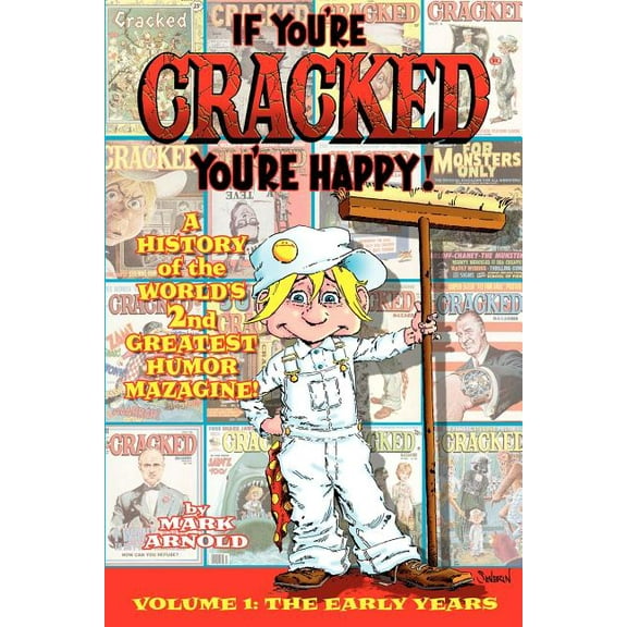If You're Cracked, You're Happy: The History of Cracked Mazagine, Part Won, (Paperback)
