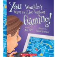 thumbnail image 2 of You Wouldn't Want to Live Without Gaming!, 2 of 2