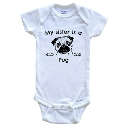 

My Sister Is A Pug Cute Dog Breed One Piece Baby Bodysuit