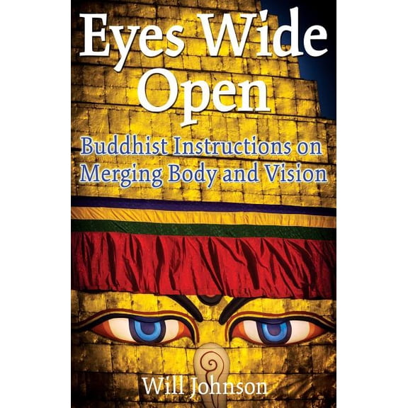 Eyes Wide Open : Buddhist Instructions on Merging Body and Vision (Paperback)