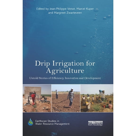 Earthscan Studies in Water Resource Mana Drip Irrigation for Agriculture: Untold Stories of Efficiency, Innovation and Development, (Paperback)