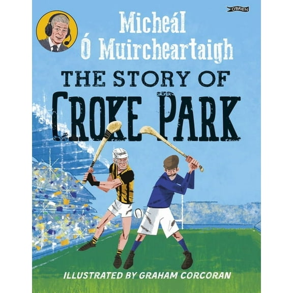The Story of Croke Park (Paperback)