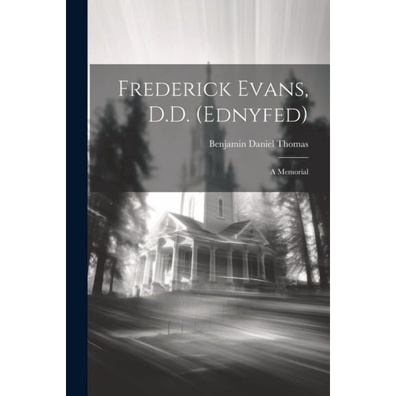 Frederick Evans, D.D. (Ednyfed) : A Memorial (Paperback)