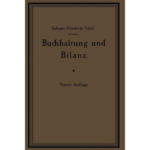 Buchhaltung Und Bilanz Auf Wirtschaftlicher, Rechtlicher Und Mathematischer Grundlage Für Juristen, Ingenieure, Kaufleut, (Paperback)