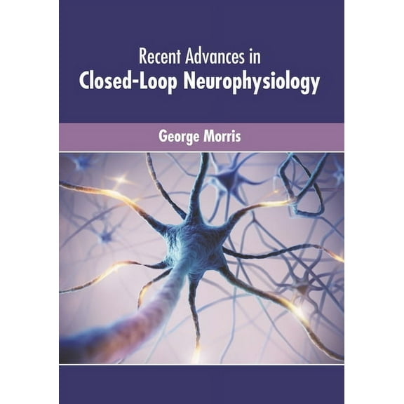 Recent Advances in Closed-Loop Neurophysiology, (Hardcover)