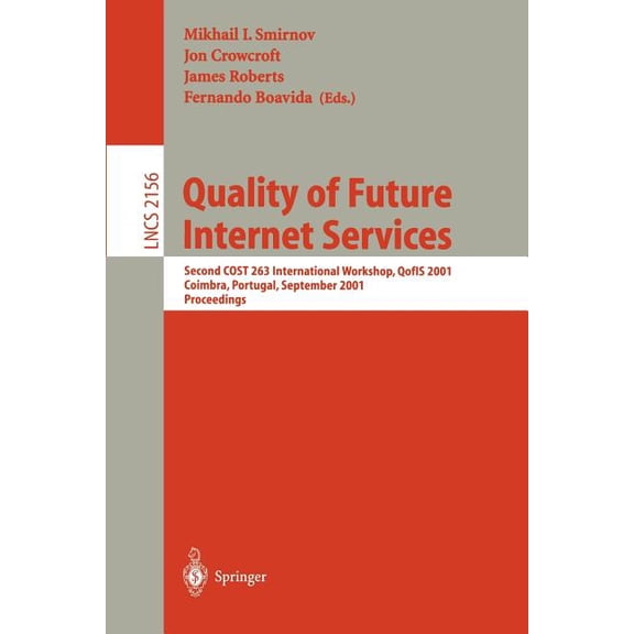 Lecture Notes in Computer Science Quality of Future Internet Services: Second Cost 263 International Workshop, Qofis 2001, Coimbra, Portugal, September 24, Book 2156, (Paperback)