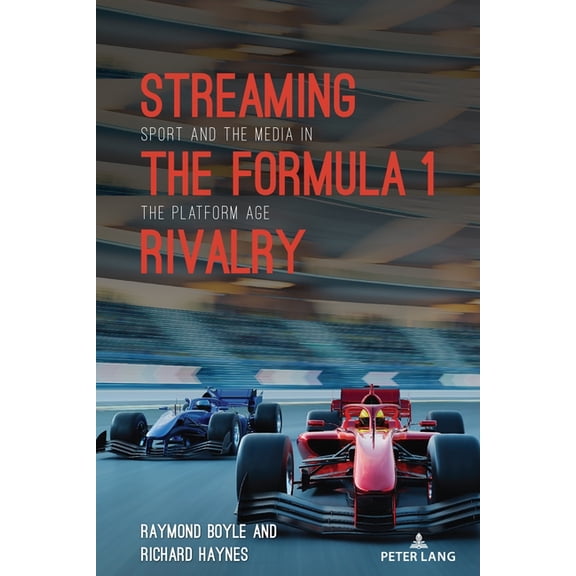 Communication, Sport, and Society Streaming the Formula 1 Rivalry: Sport and the Media in the Platform Age, Book 10, (Paperback)