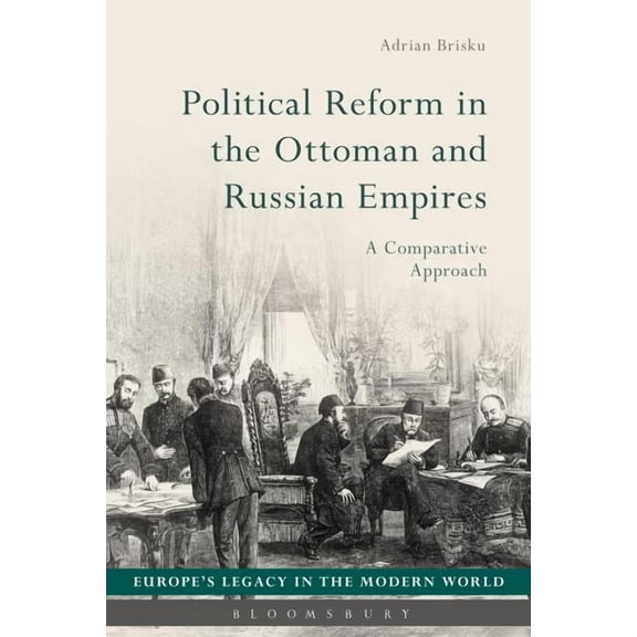 Europe's Legacy in the Modern World Political Reform in the Ottoman and Russian Empires: A Comparative Approach, (Hardcover)