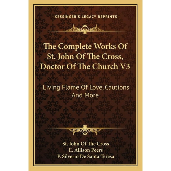 The Complete Works of St. John of the Cross, Doctor of the Church V3: Living Flame of Love, Cautions and More (Paperback)