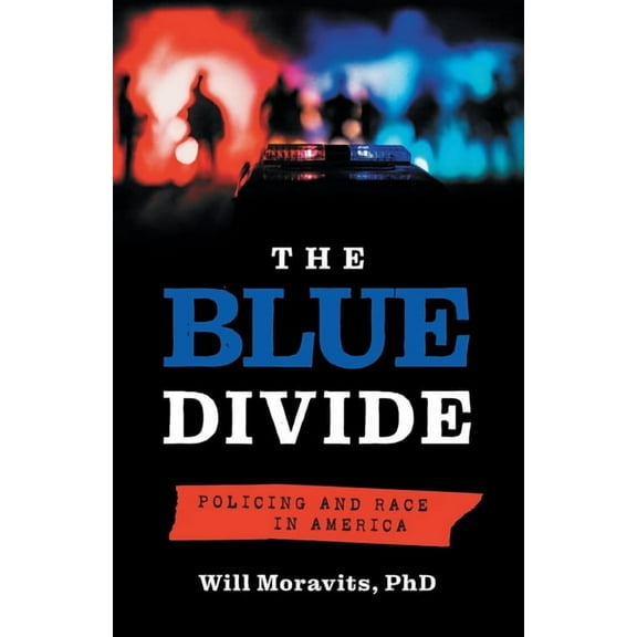 The Blue Divide: Policing and Race in America, (Paperback)