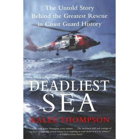 Deadliest Sea: The Untold Story Behind the Greatest Rescue in Coast Guard History