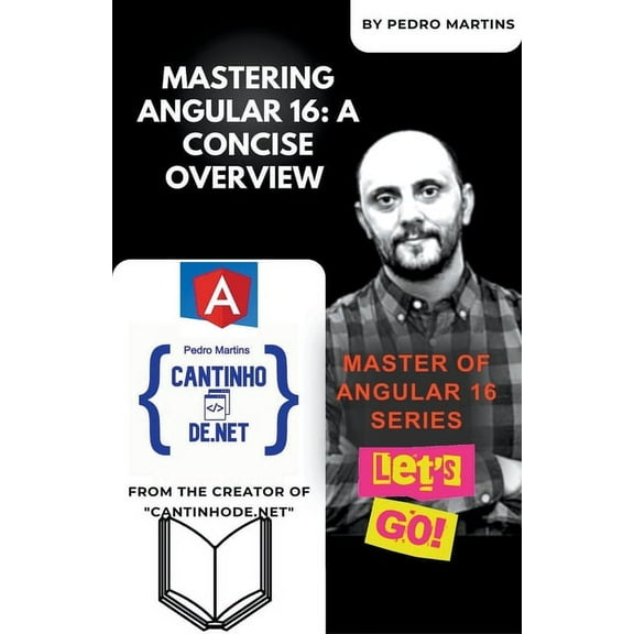 Master of Angular 16 Mastering Angular 16: A Concise Overview, Book 1, (Paperback)