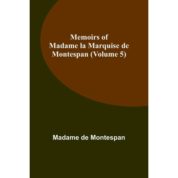 Memoirs of Madame la Marquise de Montespan (Volume 5), (Paperback)